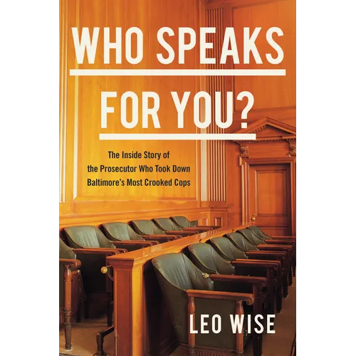 Who Speaks for You?: The Inside Story of the Prosecutor Who Took Down Baltimore's Most Crooked Cops - Hardcover