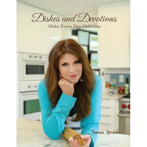 Dishes and Devotions: Make Every Day Delicious - Paperback