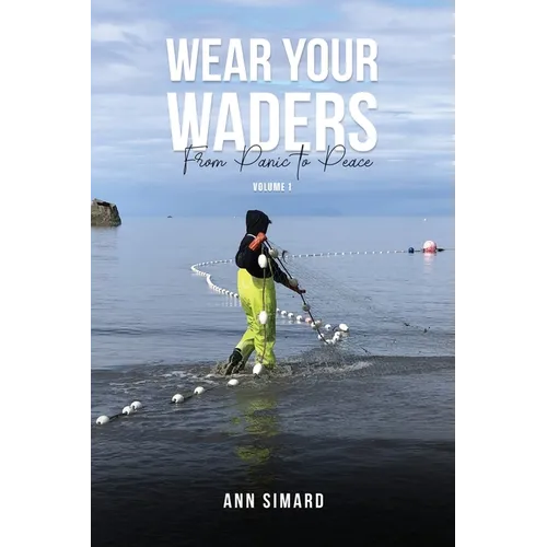 Wear Your Waders: From Panic to Peace Vol:1 - Paperback