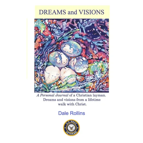 Dreams and Visions: Personal Journal of Dreams and Visions from a Lifetime Walk with Christ. - Paperback