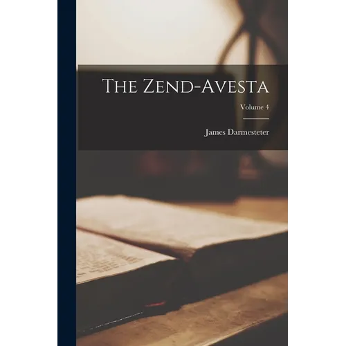 The Zend-Avesta; Volume 4 - Paperback