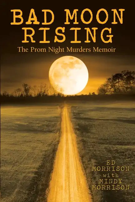 Bad Moon Rising: The Prom Night Murders Memoir - Paperback