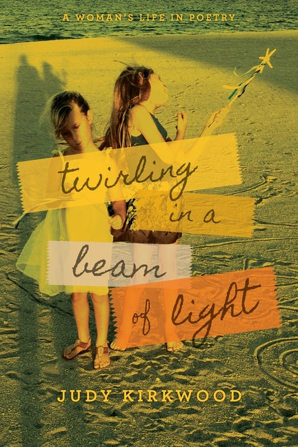 Twirling in a Beam of Light: A Woman's Life in Poetry - Paperback
