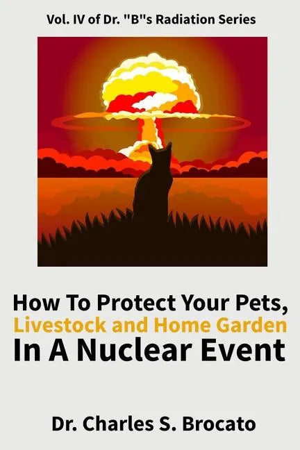 How to Protect Your Pets, Livestock and Home Garden in a Nuclear Event - Paperback