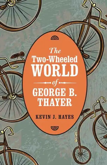 The Two-Wheeled World of George B. Thayer - Hardcover