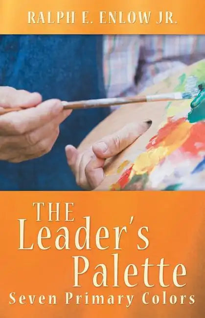 The Leader's Palette: Seven Primary Colors - Paperback