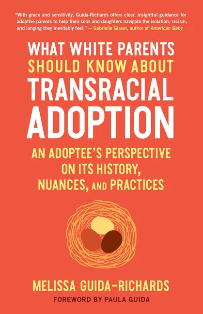 What White Parents Should Know about Transracial Adoption: An Adoptee's Perspective on Its History, Nuances, and Practices - Paperback