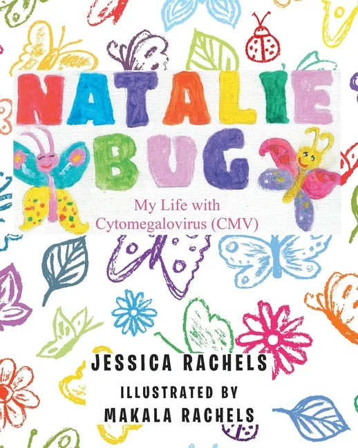 Natalie Bug: My Life With Cytomegalovirus (CMV) - Paperback