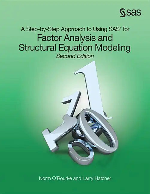 A Step-by-Step Approach to Using SAS for Factor Analysis and Structural Equation Modeling, Second Edition - Paperback