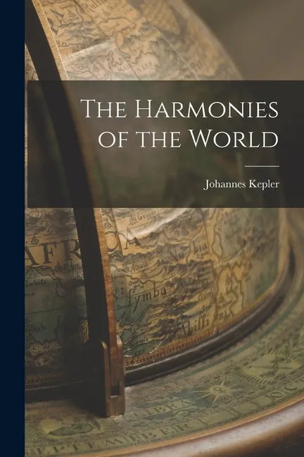 The Harmonies of the World - Paperback