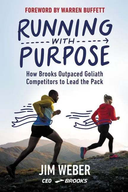Running with Purpose: How Brooks Outpaced Goliath Competitors to Lead the Pack - Hardcover