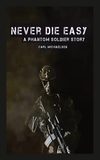 Never Die Easy: A Phantom Solider Story - Paperback