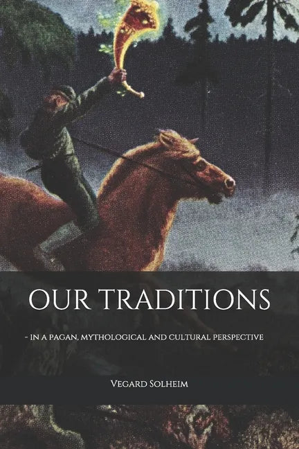 Our Traditions: - in a pagan, mythological and cultural perspective - Paperback