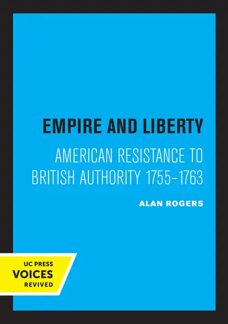 Empire and Liberty: American Resistance to British Authority 1755-1763 - Paperback