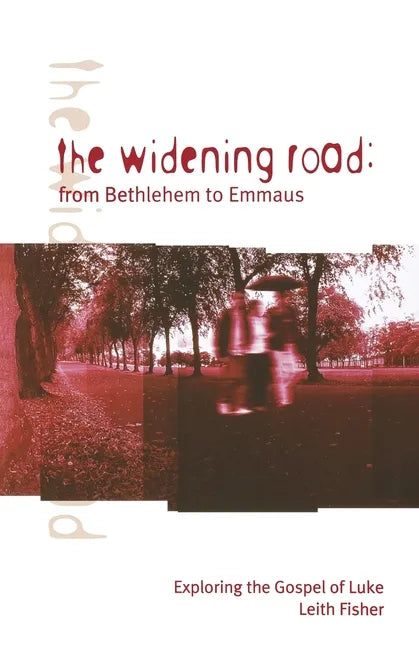 The Widening Road: From Bethlehem to Emmaus: Exploring the Gospel of Luke - Paperback