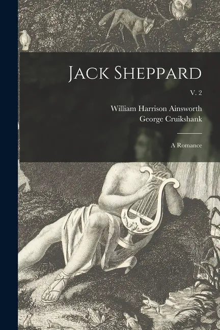 Jack Sheppard: a Romance; v. 2 - Paperback