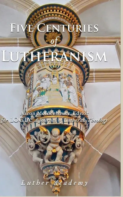Five Centuries of Lutheranism - Hardcover