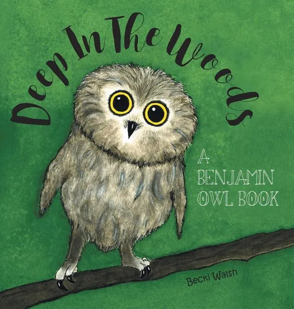 Deep In The Woods: A Benjamin Owl Book - Hardcover