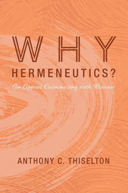 Why Hermeneutics?: An Appeal Culminating with Ricoeur - Hardcover