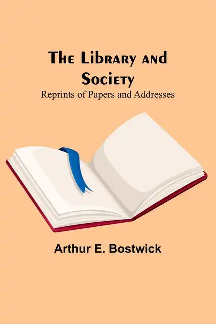 The Library and Society: Reprints of Papers and Addresses - Paperback