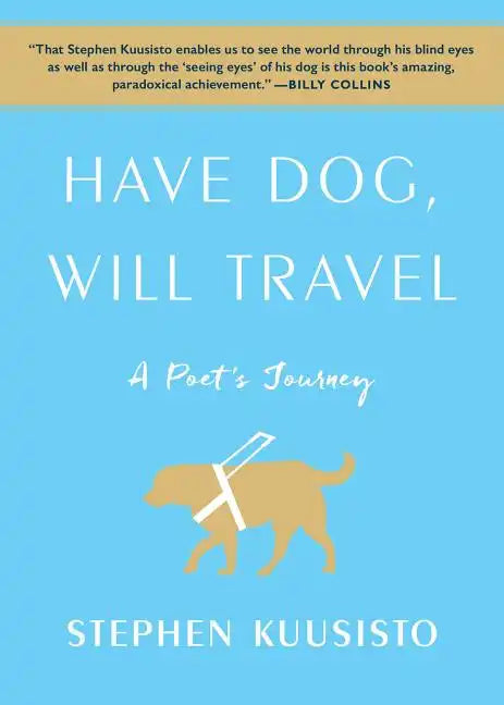 Have Dog, Will Travel: A Poet's Journey - Paperback