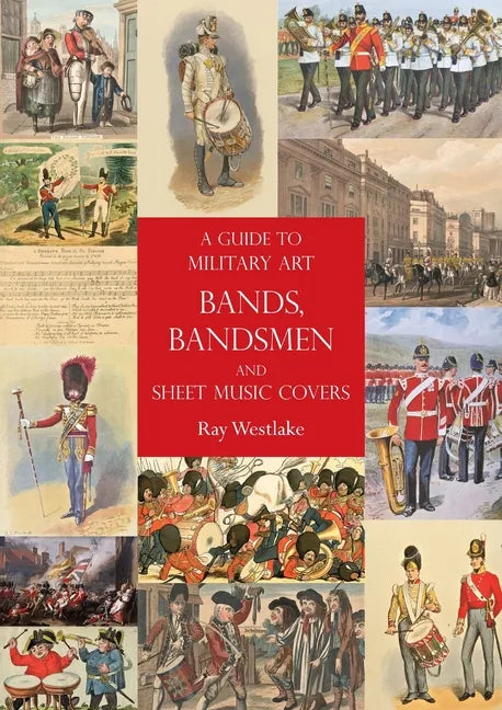 A Guide to Military Art Bands, Bandsmen and Sheet Music Covers - Paperback