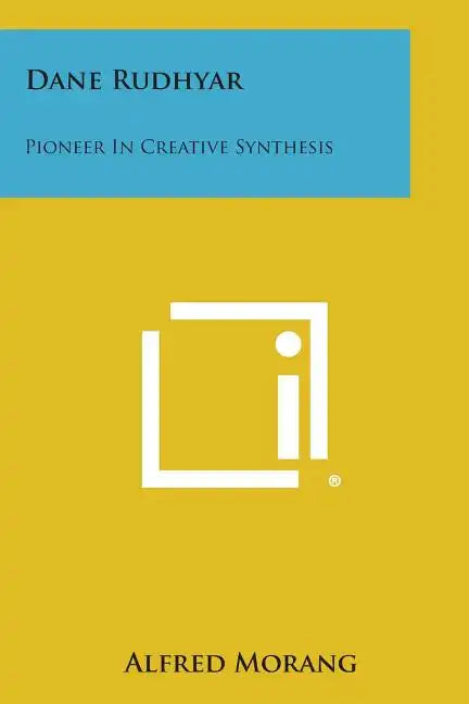 Dane Rudhyar: Pioneer in Creative Synthesis - Paperback