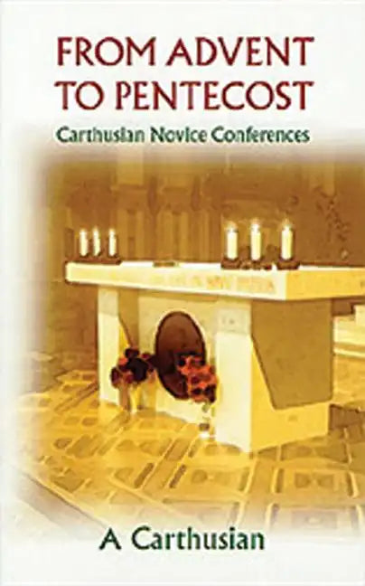 From Advent to Pentecost: Carthusian Novice Conferences Volume 188 - Paperback