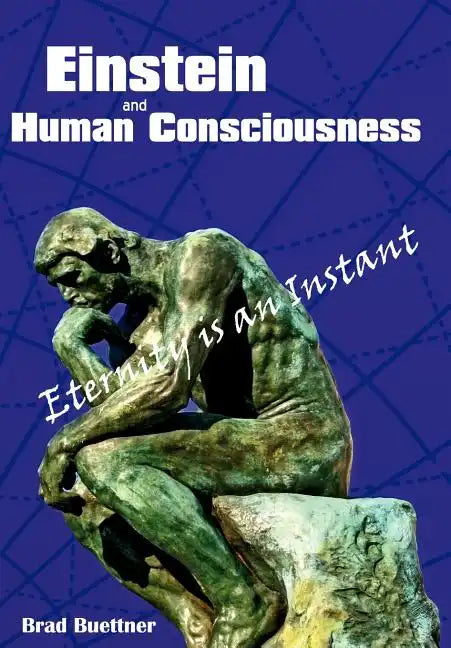 Einstein and Human Consciousness: Eternity Is an Instant - Hardcover