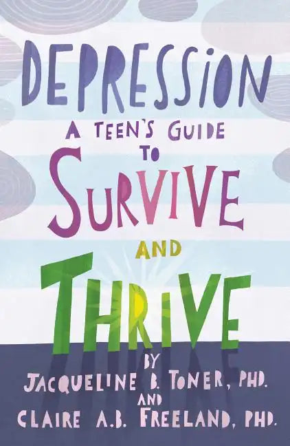 Depression: A Teen's Guide to Survive and Thrive - Paperback