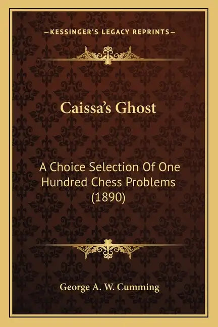 Caissa's Ghost: A Choice Selection Of One Hundred Chess Problems (1890) - Paperback