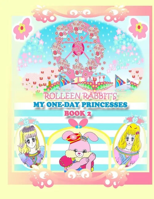 Rolleen Rabbit's My One-Day Princesses Book 2: Joy at the Ferris Wheel - Paperback