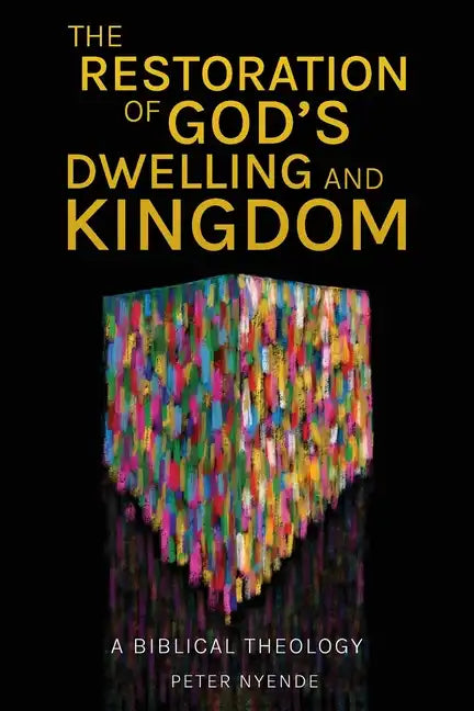 The Restoration of God's Dwelling and Kingdom: A Biblical Theology - Paperback