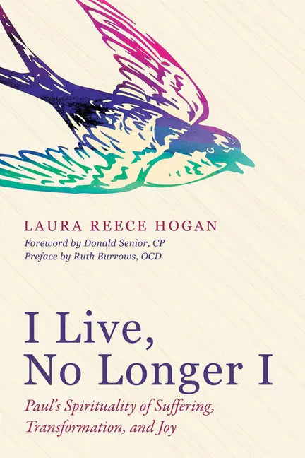 I Live, No Longer I: Paul's Spirituality of Suffering, Transformation, and Joy - Paperback