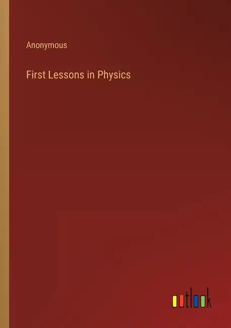 First Lessons in Physics - Paperback