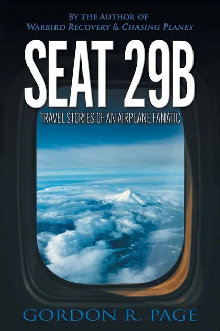 Seat 29B: Travel Stories of an Airplane Fanatic - Paperback