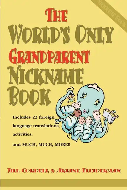 The World's Only Grandparent Nickname Book: Includes 22 Foreign Language Translations, Activities, and Much, Much, More!! - Paperback