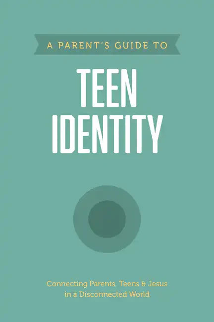A Parent's Guide to Teen Identity - Paperback
