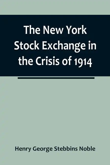 The New York Stock Exchange in the Crisis of 1914 - Paperback