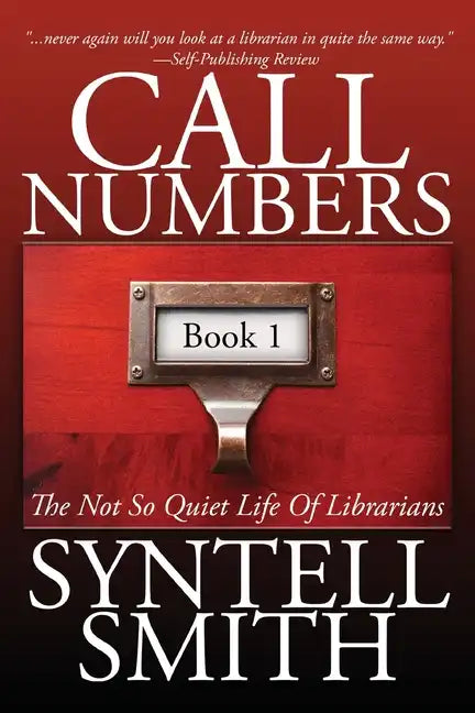 Call Numbers: The Not So Quiet Life Of Librarians - Paperback