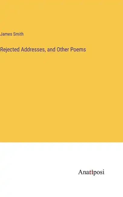 Rejected Addresses, and Other Poems - Hardcover