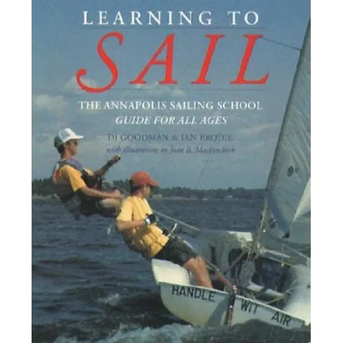 Learning to Sail: The Annapolis Sailing School Guide for Young Sailors of All Ages - Paperback