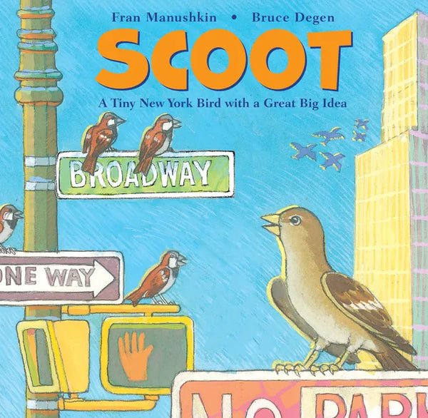 Scoot: A Tiny New York Bird with a Great Big Idea - Hardcover