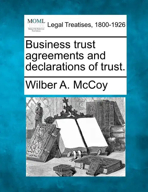Business Trust Agreements and Declarations of Trust. - Paperback