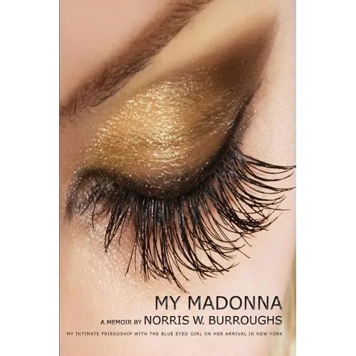My Madonna: My Intimate Friendship with the Blue Eyed Girl on her Arrival in New York - Paperback