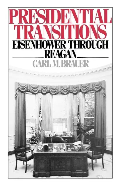 Presidential Transitions: Eisenhower Through Reagan - Paperback