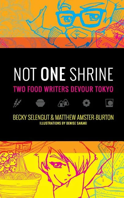 Not One Shrine: Two Food Writers Devour Tokyo - Paperback