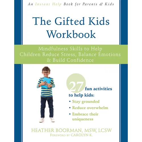 The Gifted Kids Workbook: Mindfulness Skills to Help Children Reduce Stress, Balance Emotions, and Build Confidence - Paperback