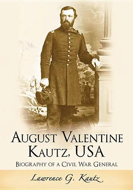 August Valentine Kautz, USA: Biography of a Civil War General - Paperback