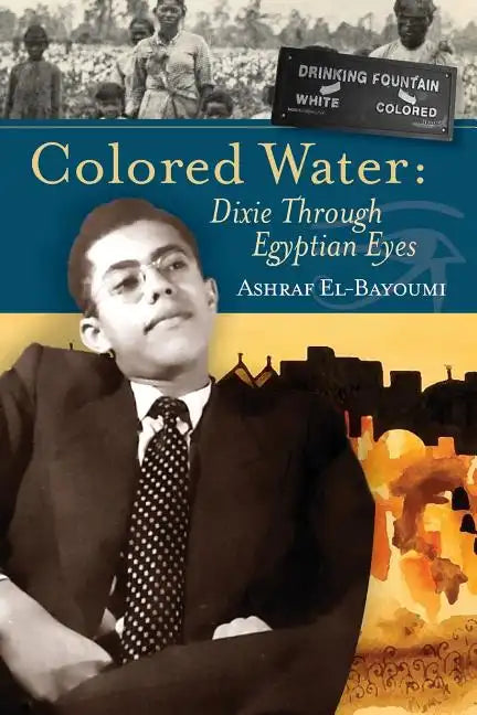 Colored Water: Dixie Through Egyptian Eyes - Paperback